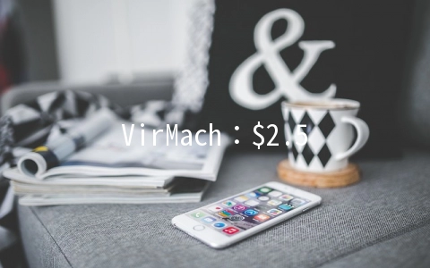 VirMach：$2.5/月KVM-512MB/15G SSD/1TB 洛杉矶