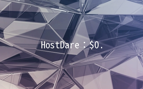 HostDare：$0.5/首月OpenVZ-1GB/50GB/2TB 洛杉矶