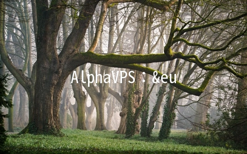 AlphaVPS：€2.99/月-AMD Ryzen,1G内存,15G NVMe硬盘,1TB月流量,洛杉矶/保加利亚机房
