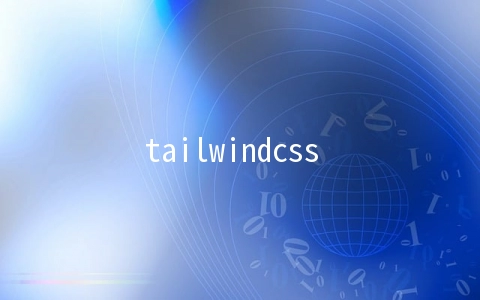 tailwindcss cdn(「Section 2」tailwind css、daisy ui响应式组件模板)