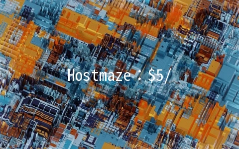 Hostmaze：$5/月OpenVZ-5GB/15GB/无限/2IP 罗马尼亚